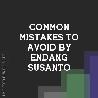 Common Mistakes to Avoid by Endang Susanto | Indexof