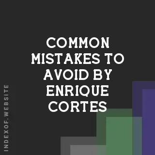 Common Mistakes to Avoid by Enrique Cortes | Indexof