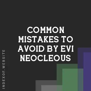 Common Mistakes to Avoid by Evi Neocleous | Indexof