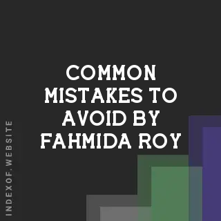 Common Mistakes to Avoid by Fahmida Roy | Indexof