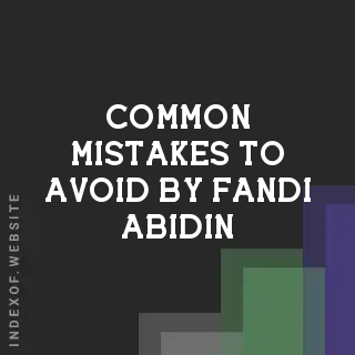 Common Mistakes to Avoid by Fandi Abidin | Indexof
