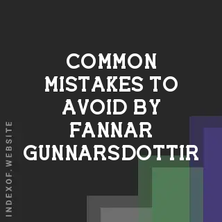 Common Mistakes to Avoid by Fannar Gunnarsdottir | Indexof