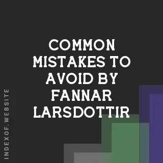 Common Mistakes to Avoid by Fannar Larsdottir | Indexof