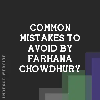 Common Mistakes to Avoid by Farhana Chowdhury | Indexof