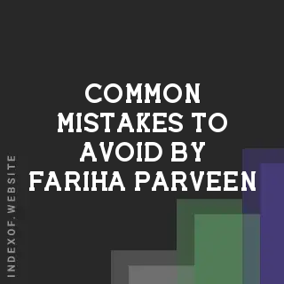 Common Mistakes to Avoid by Fariha Parveen | Indexof