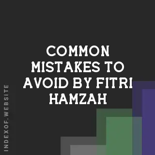 Common Mistakes to Avoid by Fitri Hamzah | Indexof