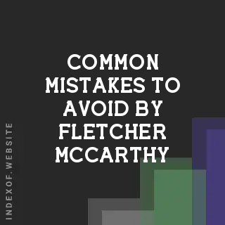Common Mistakes to Avoid by Fletcher McCarthy | Indexof