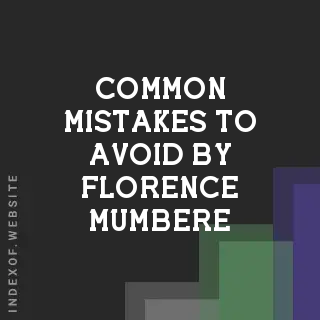 Common Mistakes to Avoid by Florence Mumbere | Indexof