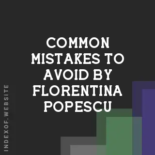Common Mistakes to Avoid by Florentina Popescu | Indexof