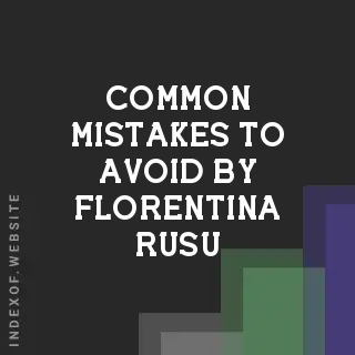 Common Mistakes to Avoid by Florentina Rusu | Indexof