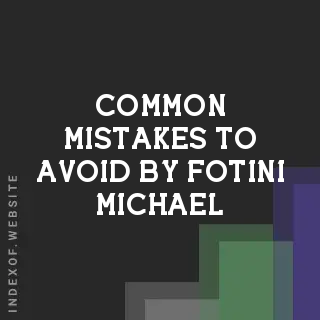 Common Mistakes to Avoid by Fotini Michael | Indexof