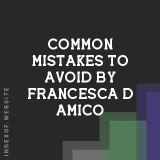 Common Mistakes to Avoid by Francesca D Amico | Indexof