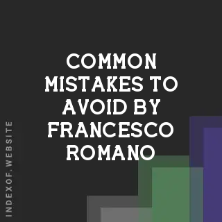 Common Mistakes to Avoid by Francesco Romano | Indexof
