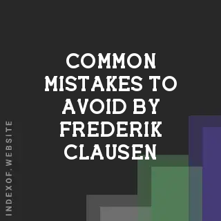 Common Mistakes to Avoid by Frederik Clausen | Indexof