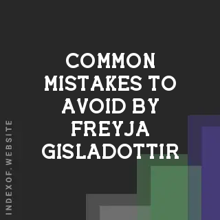 Common Mistakes to Avoid by Freyja Gisladottir | Indexof