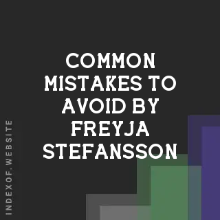 Common Mistakes to Avoid by Freyja Stefansson | Indexof