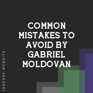 Common Mistakes to Avoid by Gabriel Moldovan | Indexof