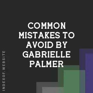 Common Mistakes to Avoid by Gabrielle Palmer | Indexof