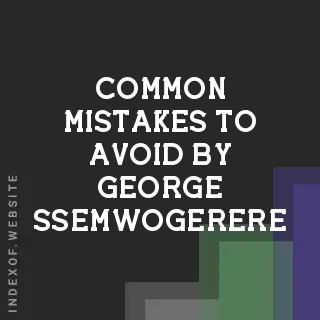 Common Mistakes to Avoid by George Ssemwogerere | Indexof