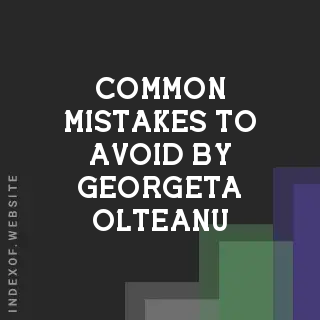 Common Mistakes to Avoid by Georgeta Olteanu | Indexof