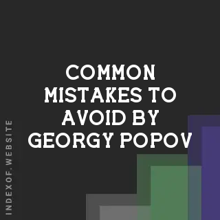 Common Mistakes to Avoid by Georgy Popov | Indexof
