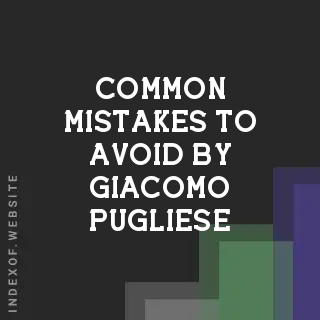 Common Mistakes to Avoid by Giacomo Pugliese | Indexof
