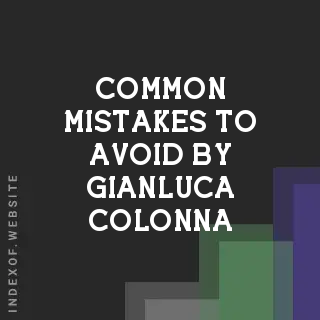 Common Mistakes to Avoid by Gianluca Colonna | Indexof