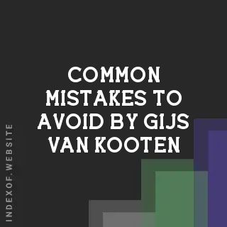 Common Mistakes to Avoid by Gijs van Kooten | Indexof