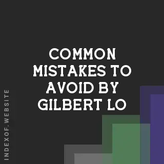 Common Mistakes to Avoid by Gilbert Lo | Indexof