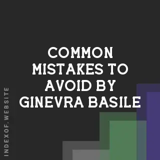 Common Mistakes to Avoid by Ginevra Basile | Indexof