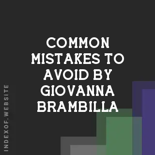 Common Mistakes to Avoid by Giovanna Brambilla | Indexof