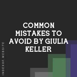 Common Mistakes to Avoid by Giulia Keller | Indexof