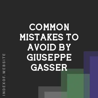 Common Mistakes to Avoid by Giuseppe Gasser | Indexof