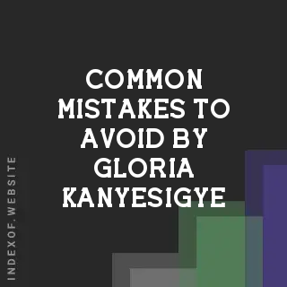 Common Mistakes to Avoid by Gloria Kanyesigye | Indexof