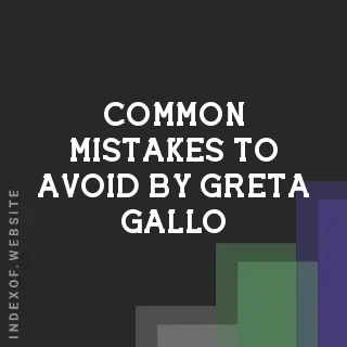 Common Mistakes to Avoid by Greta Gallo | Indexof