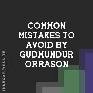 Common Mistakes to Avoid by Gudmundur Orrason | Indexof