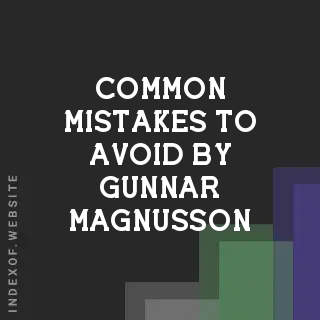 Common Mistakes to Avoid by Gunnar Magnusson | Indexof