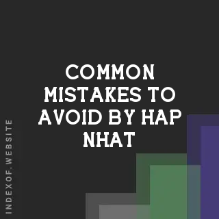 Common Mistakes to Avoid by Hap Nhat | Indexof