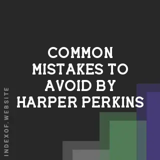 Common Mistakes to Avoid by Harper Perkins | Indexof