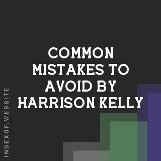 Common Mistakes to Avoid by Harrison Kelly | Indexof