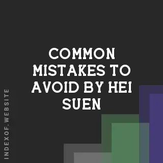Common Mistakes to Avoid by Hei Suen | Indexof
