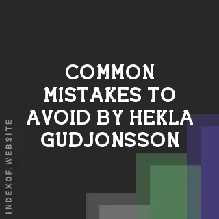 Common Mistakes to Avoid by Hekla Gudjonsson | Indexof