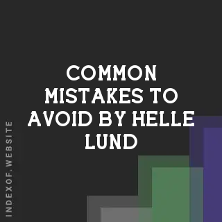 Common Mistakes to Avoid by Helle Lund | Indexof