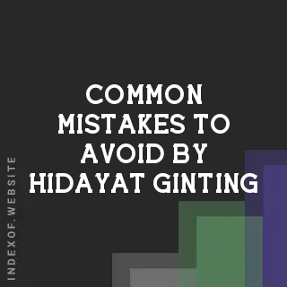 Common Mistakes to Avoid by Hidayat Ginting | Indexof