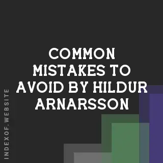 Common Mistakes to Avoid by Hildur Arnarsson | Indexof