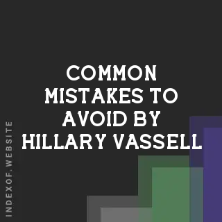 Common Mistakes to Avoid by Hillary Vassell | Indexof