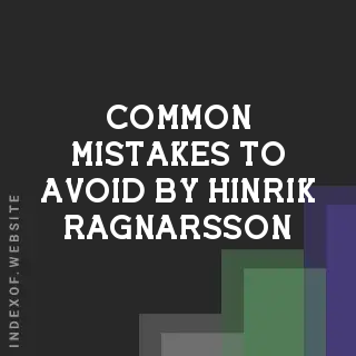 Common Mistakes to Avoid by Hinrik Ragnarsson | Indexof