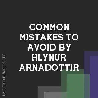 Common Mistakes to Avoid by Hlynur Arnadottir | Indexof