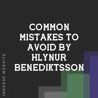 Common Mistakes to Avoid by Hlynur Benediktsson | Indexof