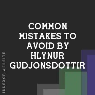Common Mistakes to Avoid by Hlynur Gudjonsdottir | Indexof